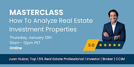 Real Estate Masterclass: How To Analyze Real Estate Investment Properties