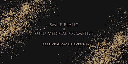 SMILE BLANC X ZULU MEDICAL COSMETICS FESTIVE GLOW UP