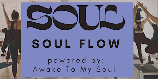 Soul Yoga Flow, powered by Awake To My Soul