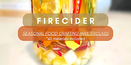 FIRECIDER :: Seasonal Food Crafting Masterclass