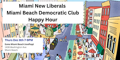 Miami New Liberals - Miami Beach Democratic Club Joint Happy Hour