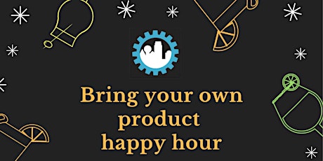 Bring Your Own Product Happy Hour with ProductCamp Dallas