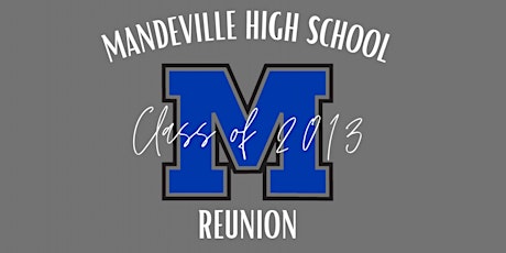 Mandeville High Class of 2013 - 10 Year Reunion