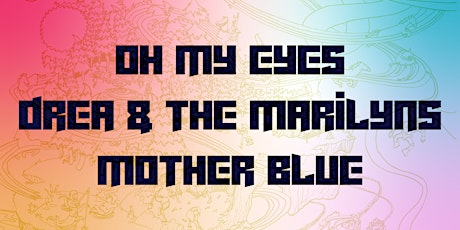 Oh My Eyes with Drea and The Marilyns & Mother Blue