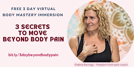 3 Day Body Mastery Immersion: 3 Secrets to Move Beyond Body Pain