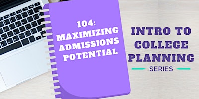 Intro To College Planning: Admissions Potential – 4p PST / 6p CST / 7p EST