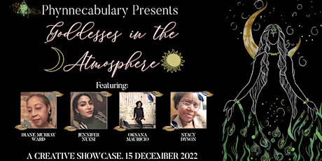 Phynnecabulary Presents “GODDESSES IN THE ATMOSPHERE,” A Creative Showcase