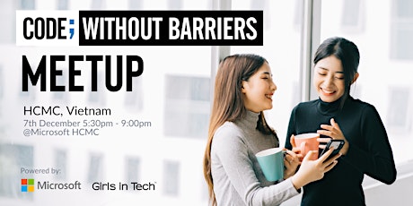 Microsoft and Girls in Tech present - Code; Without Barriers Meetup