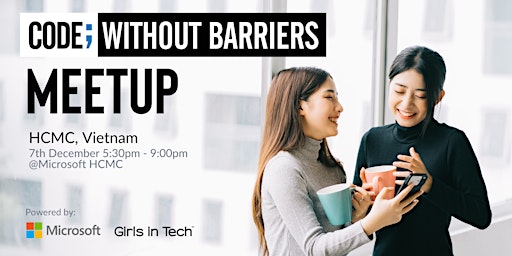 Microsoft and Girls in Tech present - Code; Without Barriers Meetup