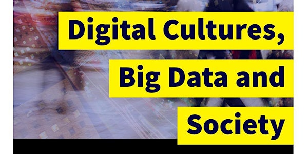 Digital Cultures, Big Data and Society