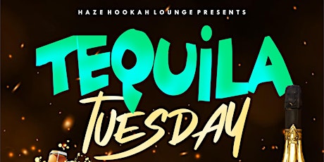 Haze Hookah Lounge Presents: Tequila Tuesdays