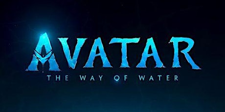 AVATAR 2: THE WAY OF THE WATER in 3D (PG-13)(2022) Indoors (Dec 15-Jan 12)