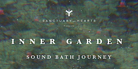 Sound Bath Journey - INNER GARDEN