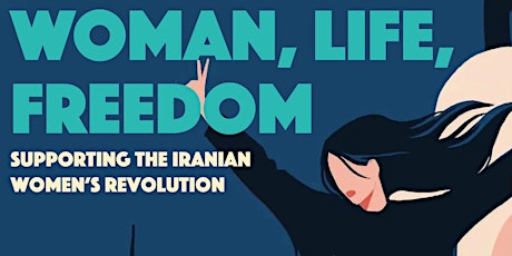 Woman, Life, Freedom: supporting the Iranian women's revolution