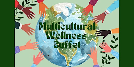 Multicultural Wellness Festival (All-You-Can-'Experience' Wellness Buffet!)