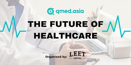 Qmed Asia Talk: The Future of Healthcare