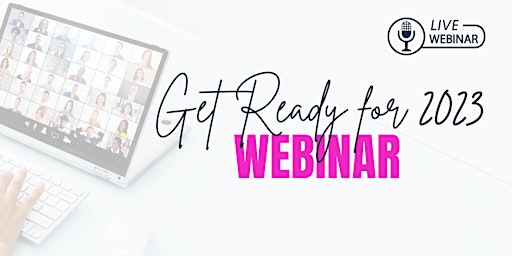 The Get Ready for 2023 Webinar