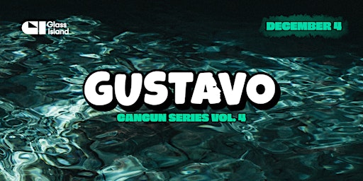 Glass Island - Gustavo - Cancun Season Vol. 4 - Sunday 4th December