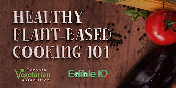 Healthy Plant Based Cooking 101 --- 100% OF PROFITS TO CHARITY