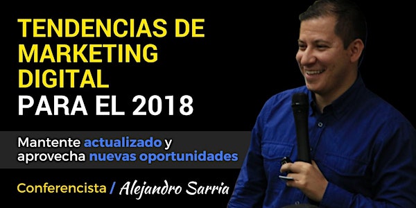 Conferencia "TENDENCIAS DE MARKETING DIGITAL PARA EL 2018" - Mantente actualizado y aprovecha nuevas oportunidades