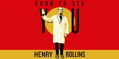 Henry Rollins: Good To See You 2023