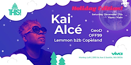 THIS! Holiday Edition: Kai Alce, OFF99, GeoD, Lemmon & Copeland - 12.17.22