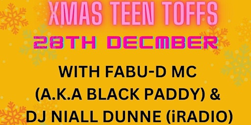 X-Mas Teen Toffs with Fabu-D MC (a.k.a Black Paddy) & iRadio's Niall Dunne