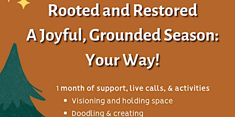 Rooted & Restored: Creating a Joyful Grounded Season: Your Way!