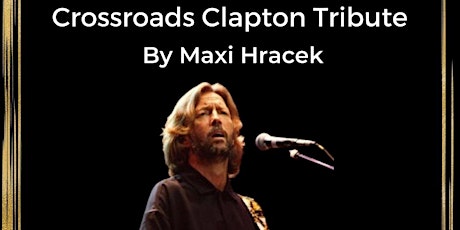 Crossroads Clapton Tribute by MAXI HRACEK