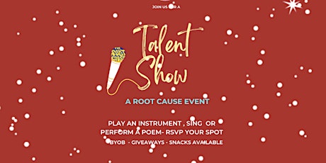 End of the YEAR TALENT SHOW! - A ROOT CAUSE EVENT
