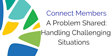 A Problem Shared: Handling Challenging Situations