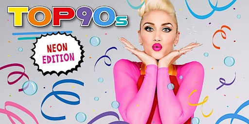 TOP90s: 90s Pop, Eurodance, Trash *NEON SPECIAL*