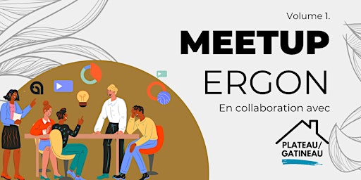 Meetup Volume 1. | L'expérience Ergon