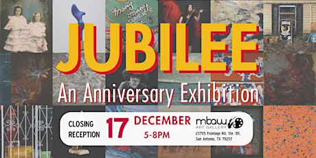JUBILEE: An Anniversary Exhibit (Closing Reception) | MBAW Art Gallery