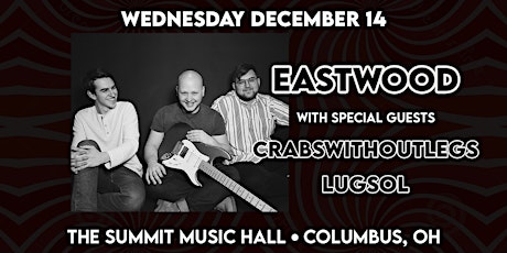 EASTWOOD at The Summit Music Hall - Weird Wednesday December 14