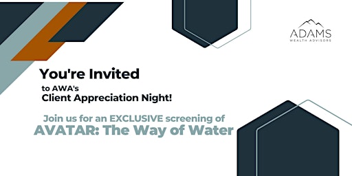 Adams Wealth Advisors AVATAR: The Way of Water Client Appreciation Night!