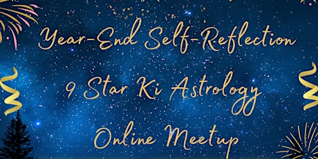 Year-End Self-Reflection 9 Star Ki Astrology Online Meetup