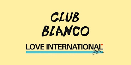 Club Blanco x Love International