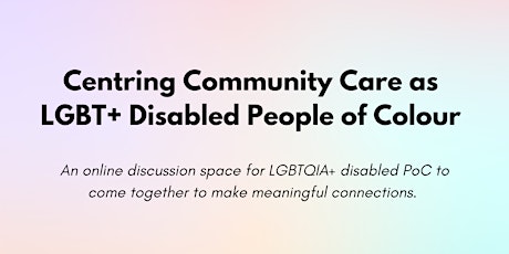 Centring Community Care as LGBT+ Disabled People of Colour