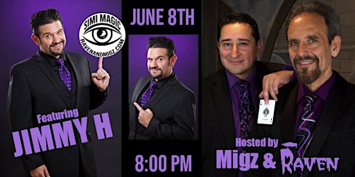 JUNE 8 JIMMY H MAGICIAN SIMI MAGIC SHOW HOSTED BY RAVEN AND MIGZ primary image