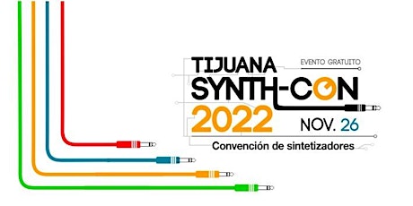 Imagen principal de Tijuana Synth-Con 2022 - Convención de sintetizadores
