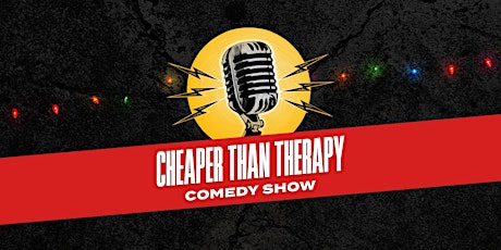 Cheaper Than Therapy Comedy Show: Holiday Edition