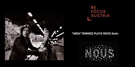 ReFocus Austria Event Series: "AREA" - Fennesz plays NOUS Sonic