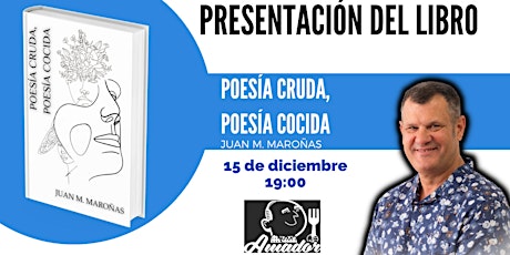 Presentación del poemario Poesía cruda, poesía cocida de Juan M. Maroñas