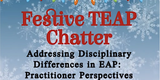 Festive TEAP Chatter: Addressing Disciplinary Differences in EAP
