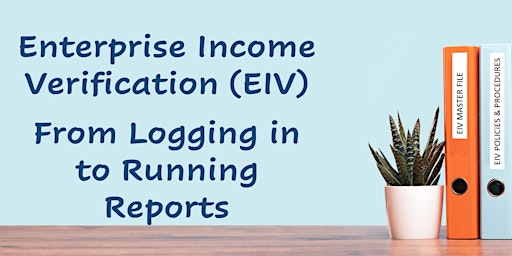 Imagem principal do evento Enterprise Income Verification (EIV) - From Logging In to Running Reports