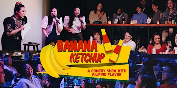 Banana Ketchup: A Comedy Show with Filipino Flavor with Project Barkada