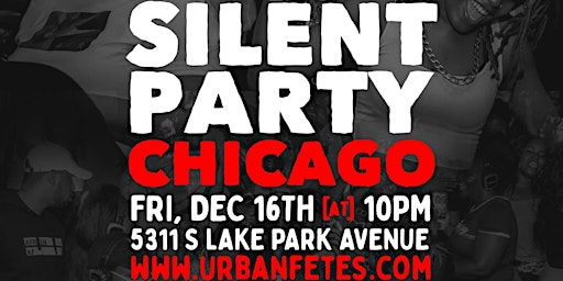 Urban Fetes: SILENT "JUKE, TRAP and R&B" CHICAGO