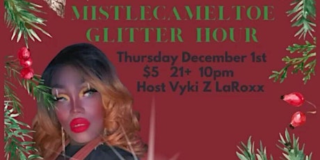 Mistlecameltoe Glitter Hour: Amateur Drag/Variety Show