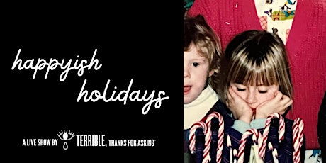 "Terrible, Thanks for Asking" presents Happyish Holidays with Nora McInerny